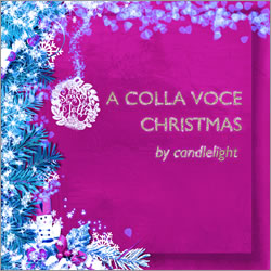 A Colla Voce Christmas by Candlelight