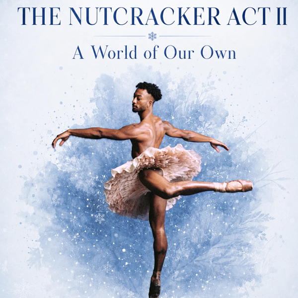A World Of Our Own - the Nutcracker Act II Reimagined